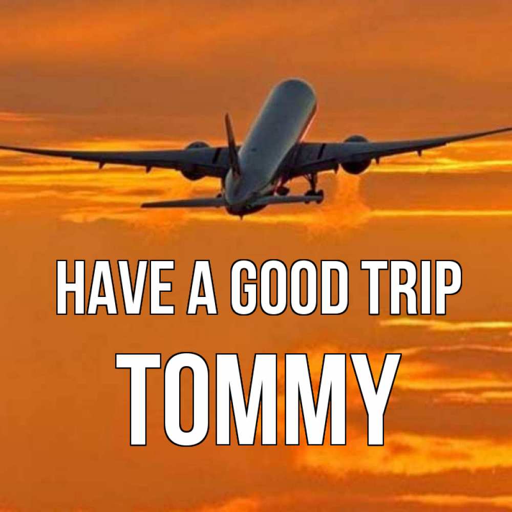 Greetings card с именем, Tommy Have a good trip оранжевое небо Greetings with text for free download 