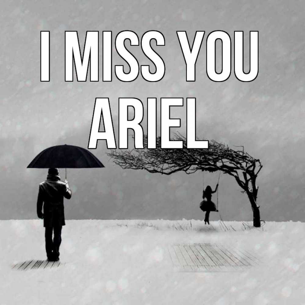 Greetings card с именем, Ariel I miss you мужчина с зонтом Greetings with text for free download 