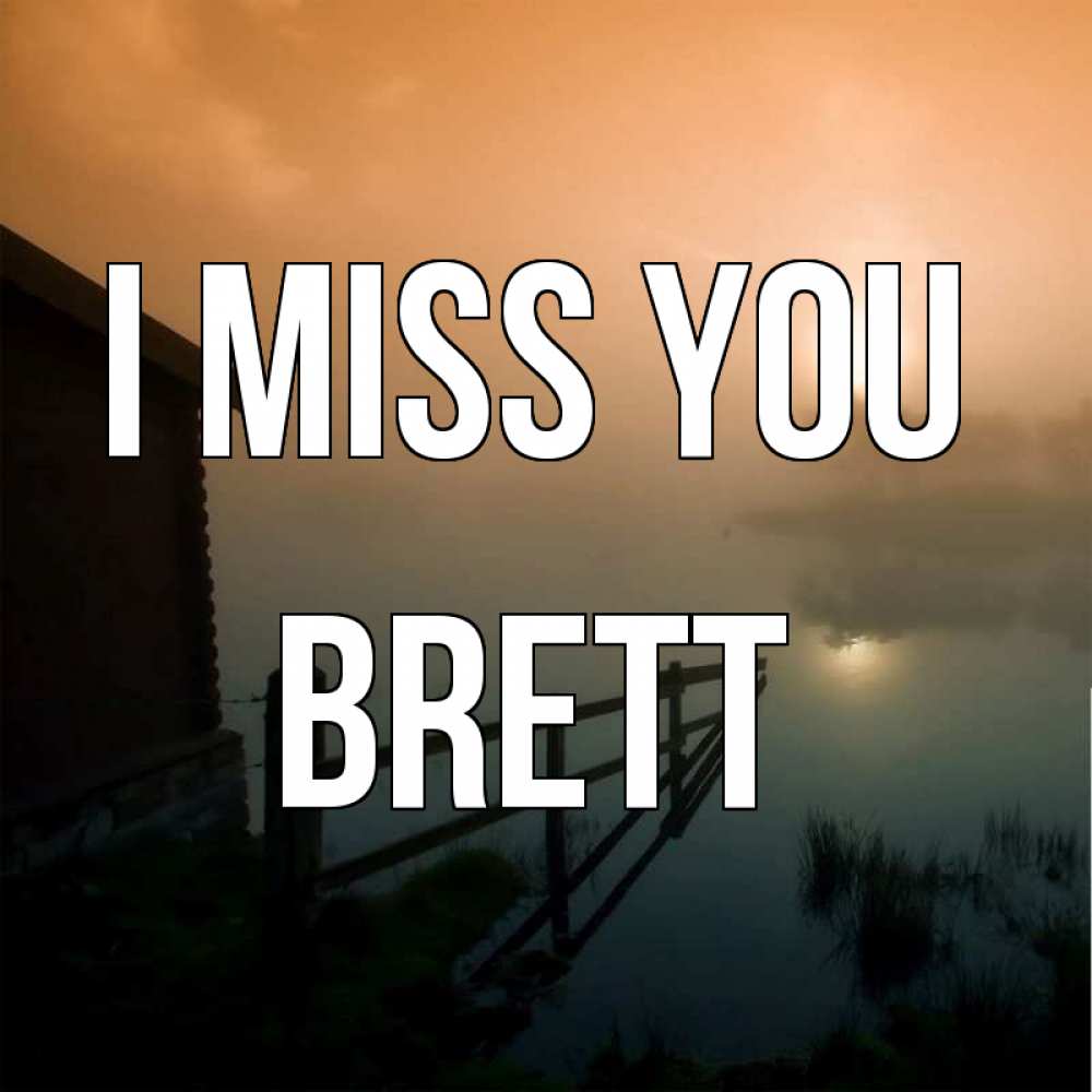 Greetings card с именем, Brett I miss you приходи ко мне на чай Greetings with text for free download 