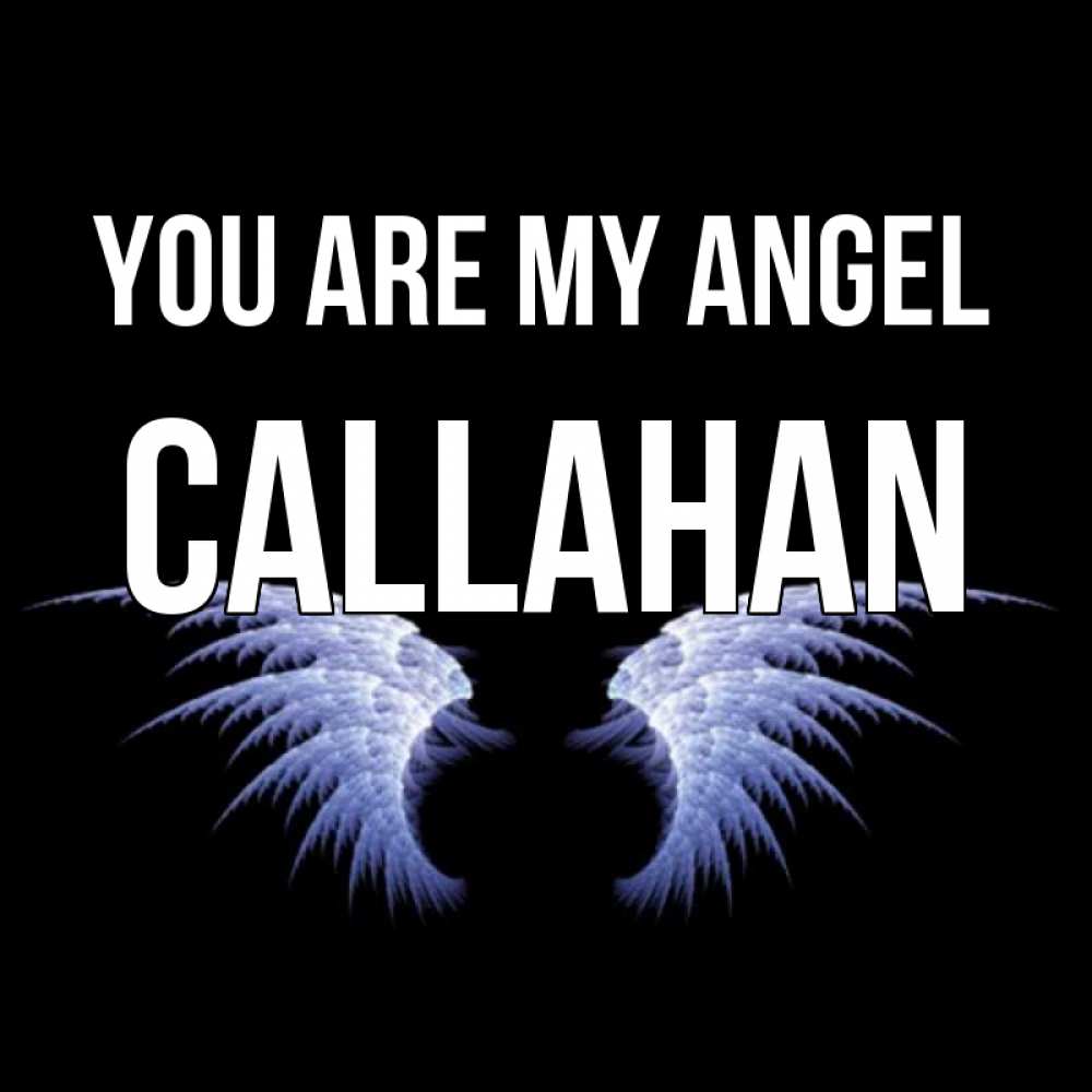 Greetings card с именем, Callahan You are my angel ангельские крылья на черном фоне Greetings with text for free download 