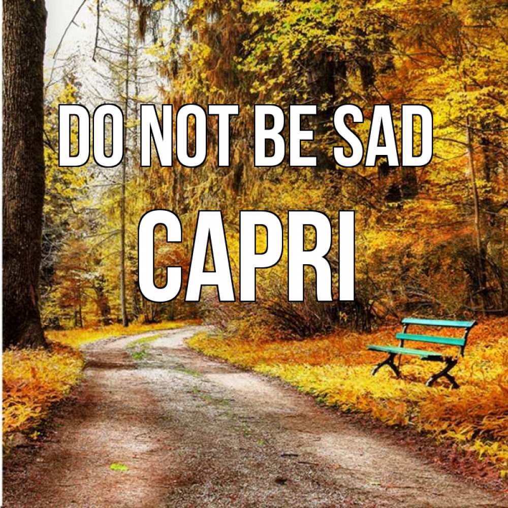 Greetings card с именем, Capri Do not be sad зеленая лавочка Greetings with text for free download 