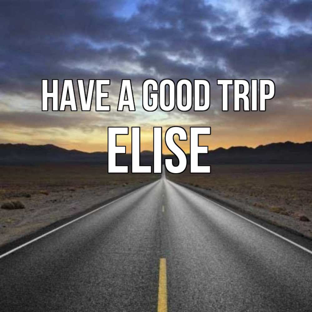 Greetings card с именем, Elise Have a good trip горы на горизонте Greetings with text for free download 