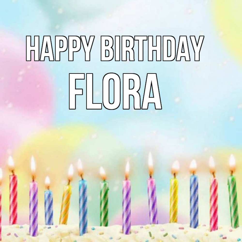 Greetings card с именем, Flora Happy Birthday разноцветное Greetings with text for free download 
