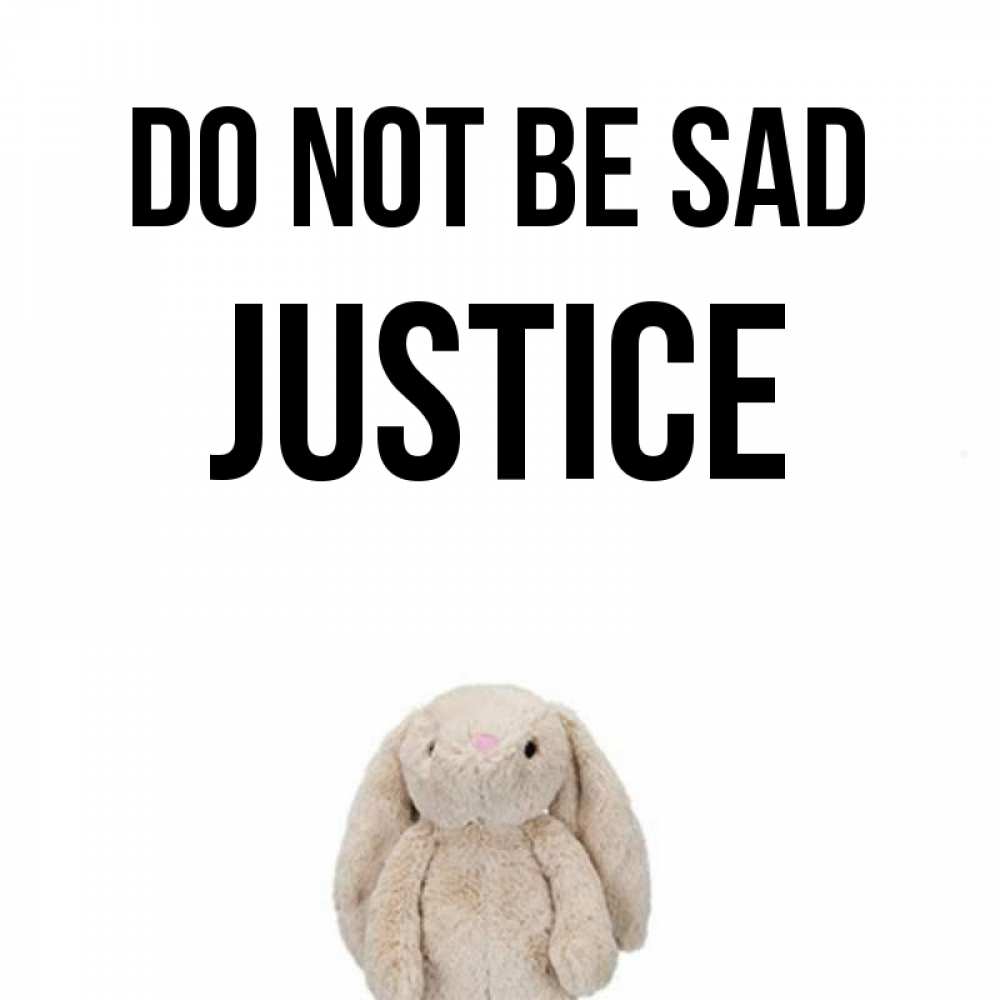 Greetings card с именем, Justice Do not be sad детская игрушка зайчика Greetings with text for free download 