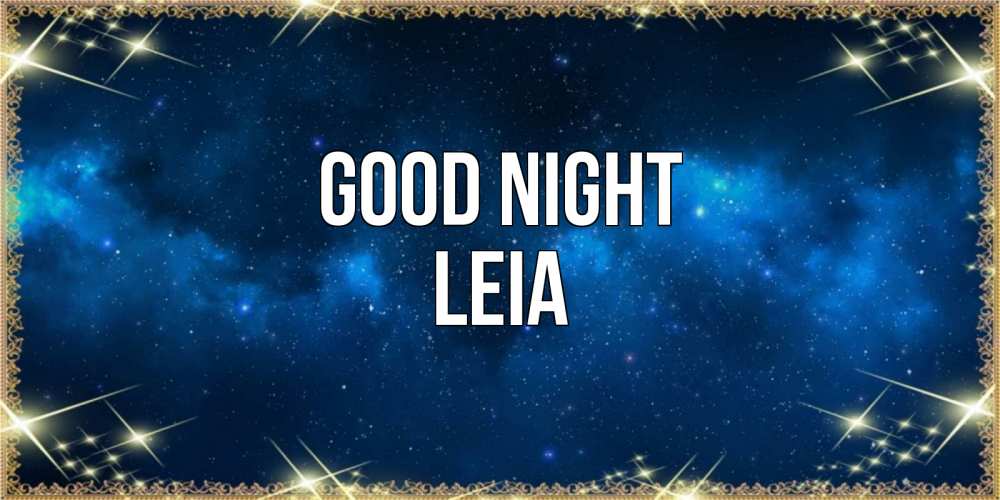 Greetings card с именем, Leia Good night спи моя радость усни Greetings with text for free download 