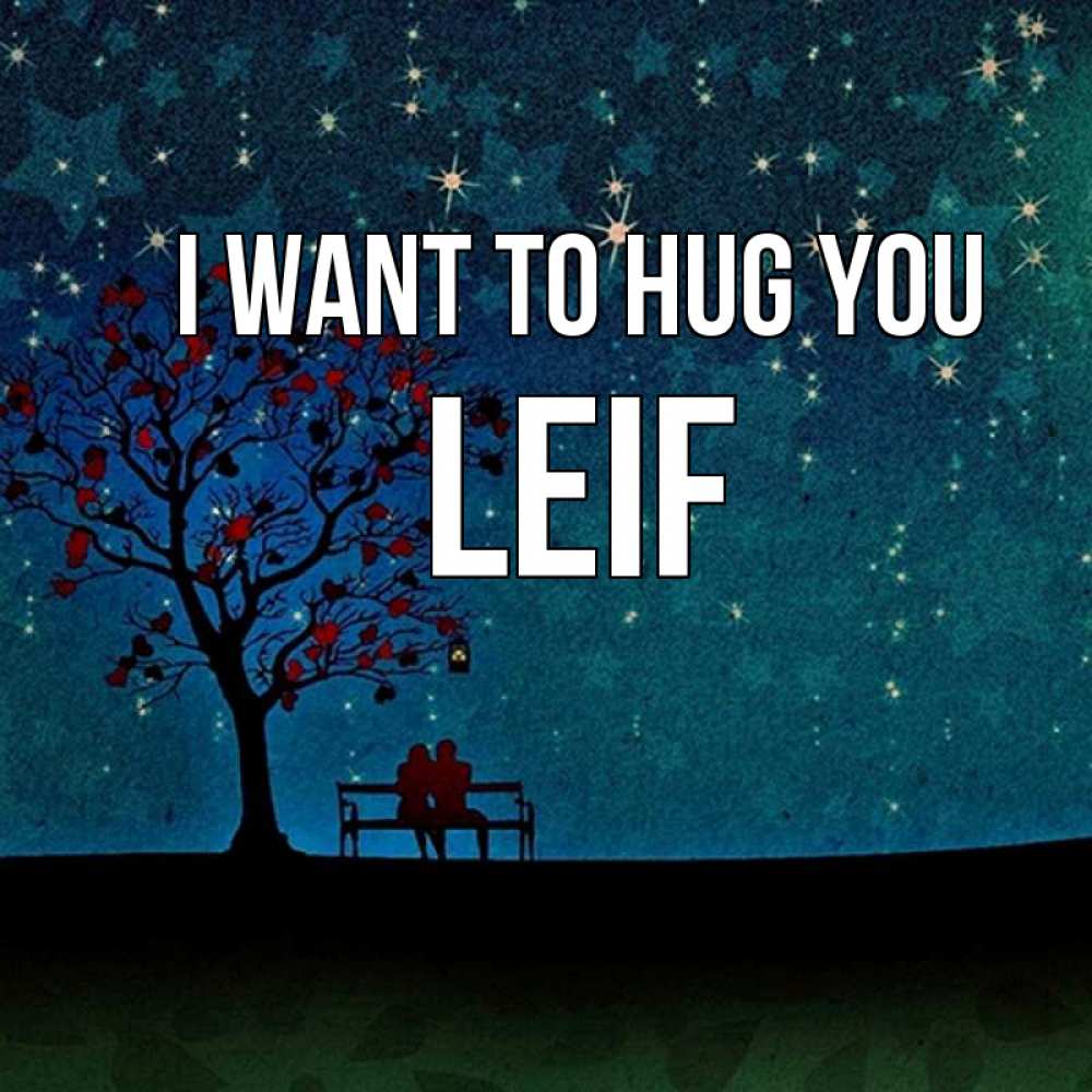 Greetings card с именем, Leif I want to hug you много звезд Greetings with text for free download 
