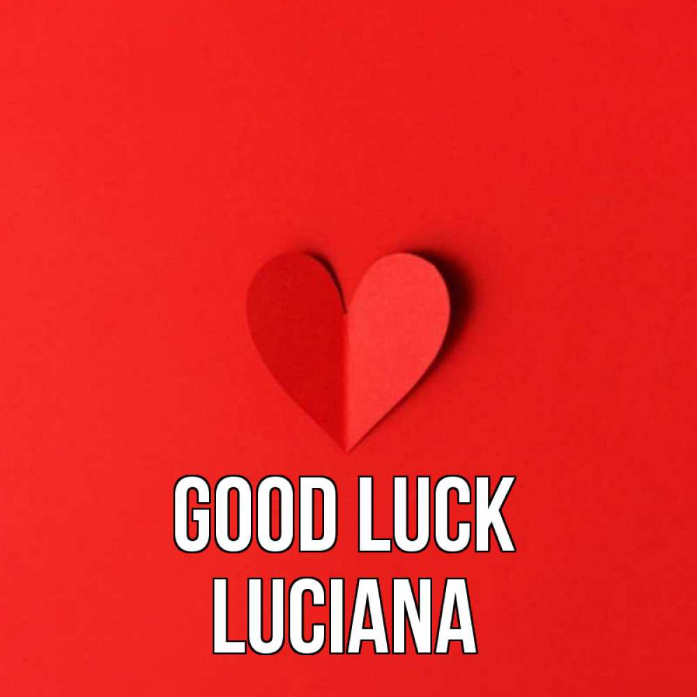 Greetings card с именем, Luciana Good luck пусть повезет для любимых 1 Greetings with text for free download 