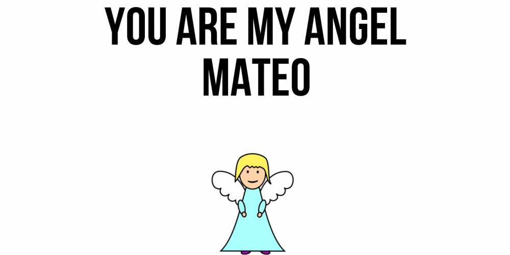 Greetings card с именем, Mateo You are my angel ангел Greetings with text for free download 