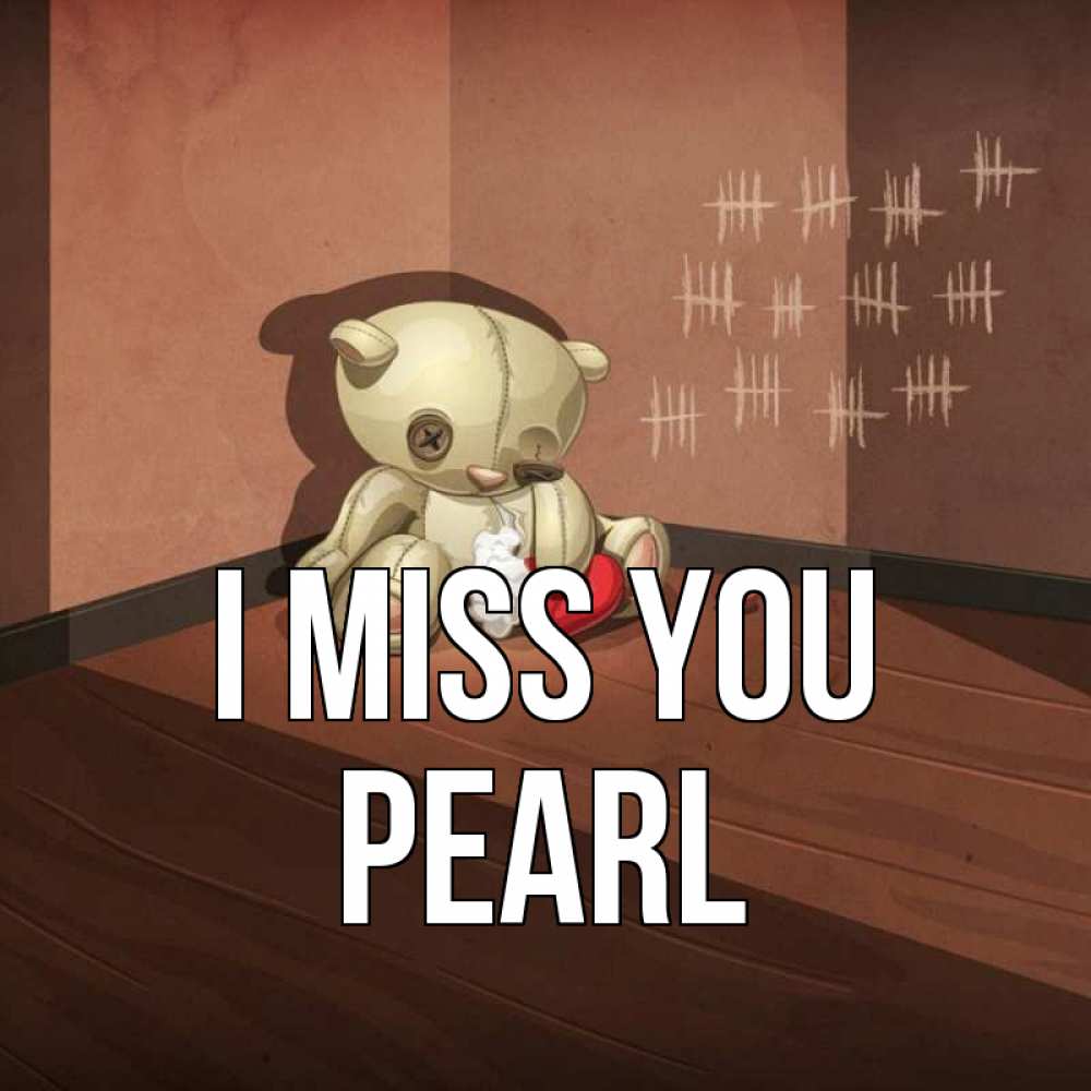 Greetings card с именем, Pearl I miss you скорее ко мне Greetings with text for free download 