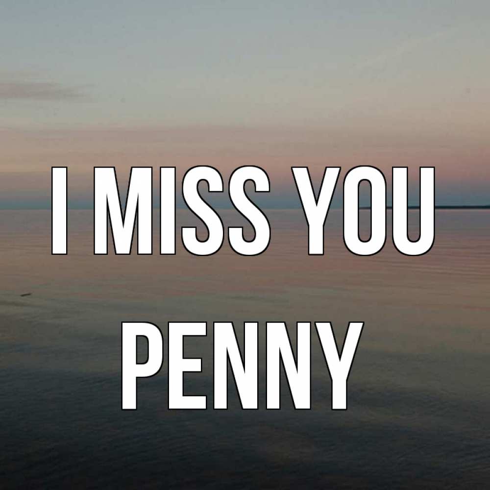 Greetings card с именем, Penny I miss you пусто Greetings with text for free download 