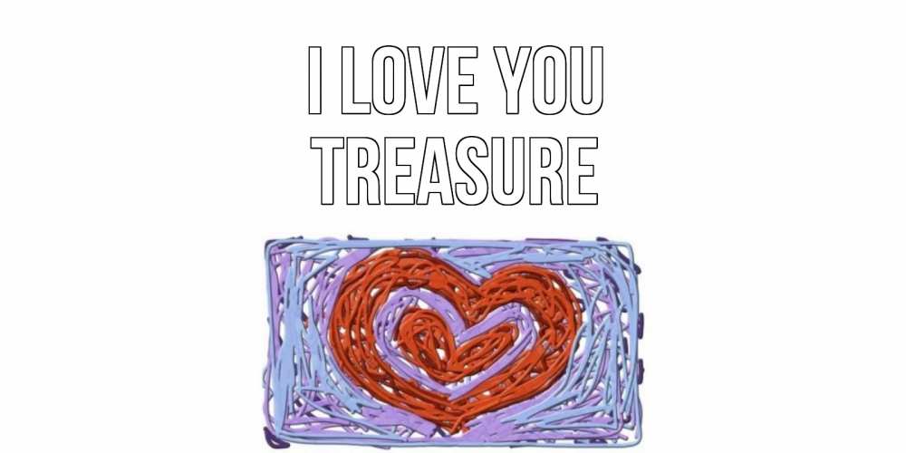 Greetings card с именем, Treasure I love you сердце Greetings with text for free download 