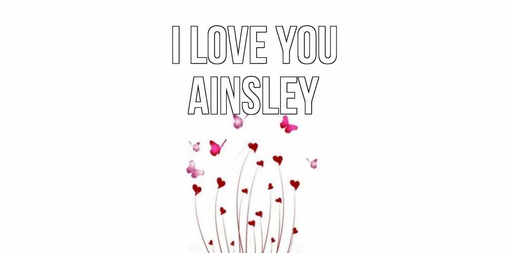 Greetings card с именем, Ainsley I love you бабо Greetings with text for free download 