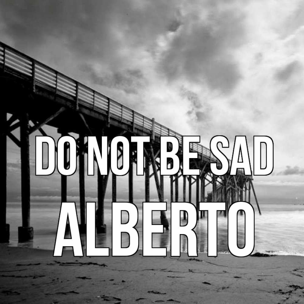 Greetings card с именем, Alberto Do not be sad вода и пляж под мостом Greetings with text for free download 