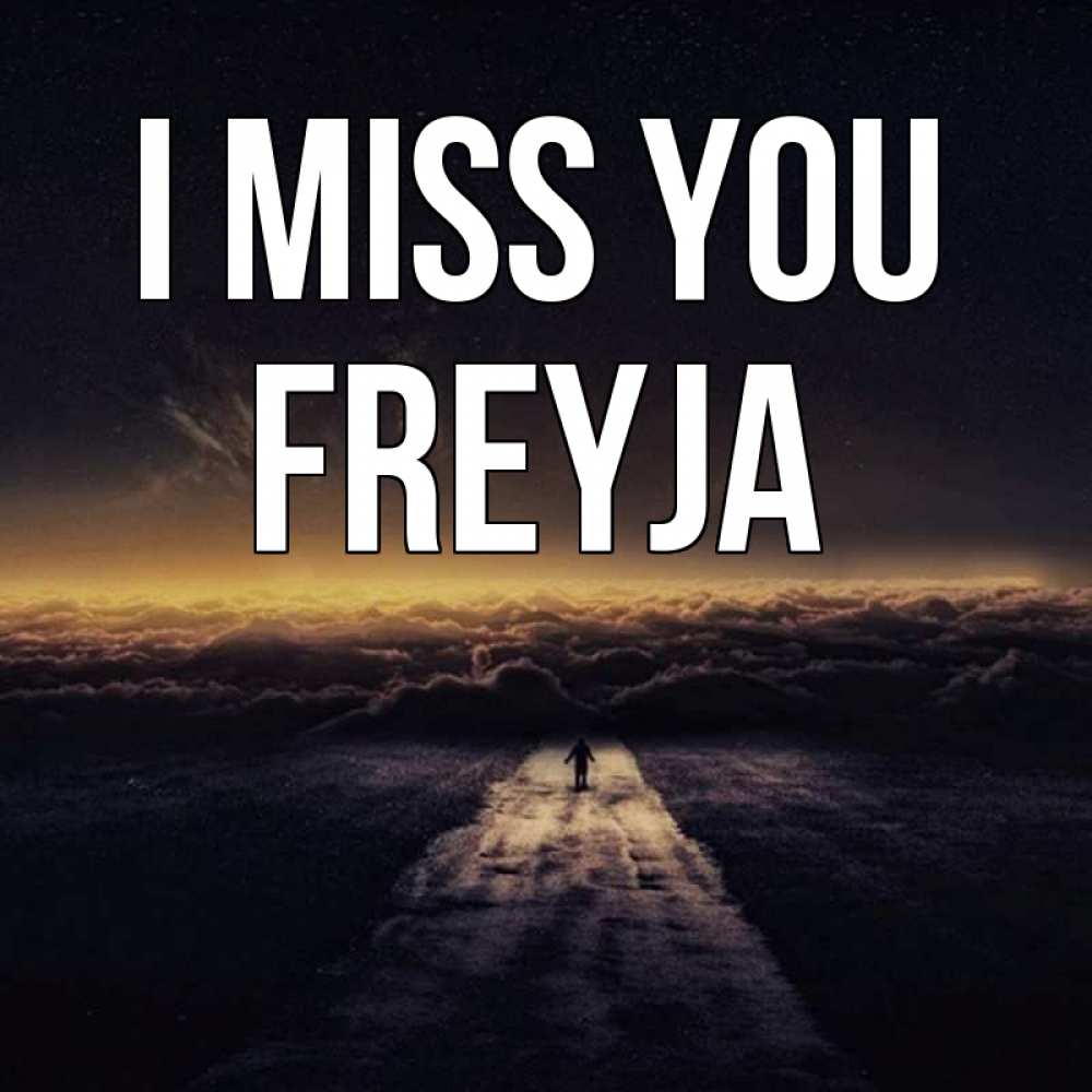 Greetings card с именем, Freyja I miss you идем Greetings with text for free download 