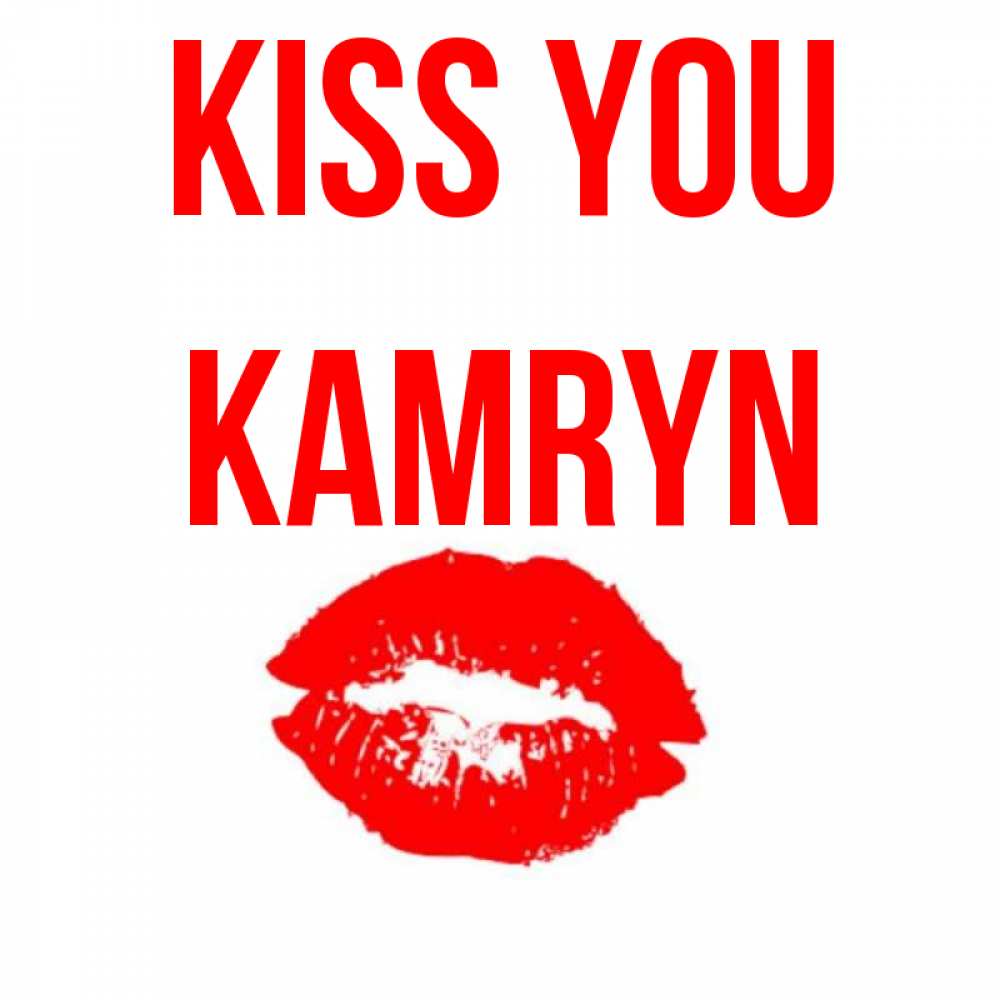 Greetings card с именем, Kamryn Kiss you помада и губы Greetings with text for free download 