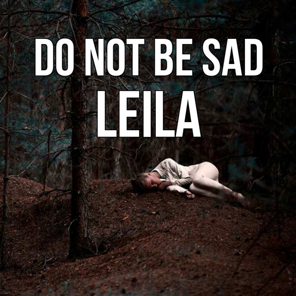 Greetings card с именем, Leila Do not be sad лес Greetings with text for free download 