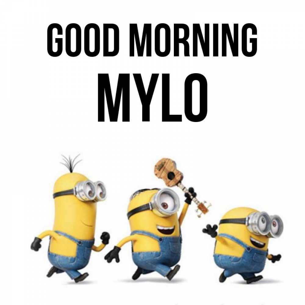Greetings card с именем, Mylo Good morning миньоны и прекрасное утро Greetings with text for free download 
