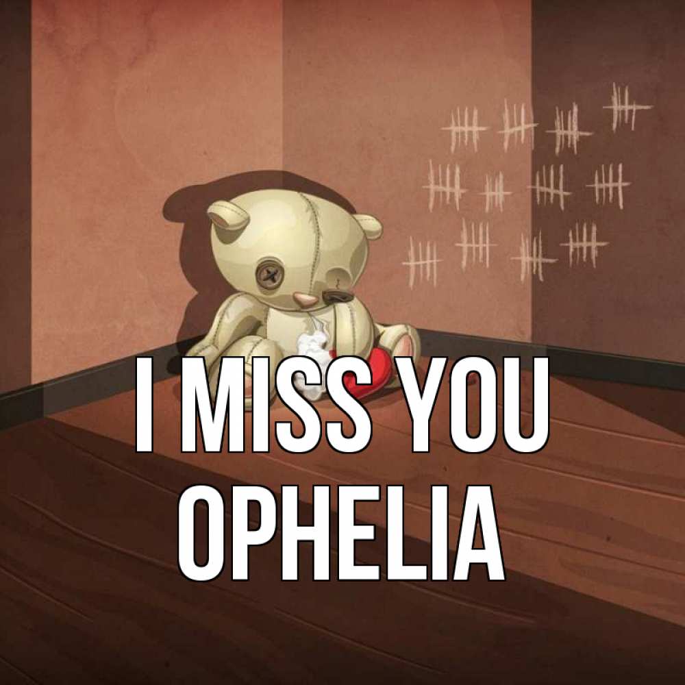 Greetings card с именем, Ophelia I miss you скорее ко мне Greetings with text for free download 