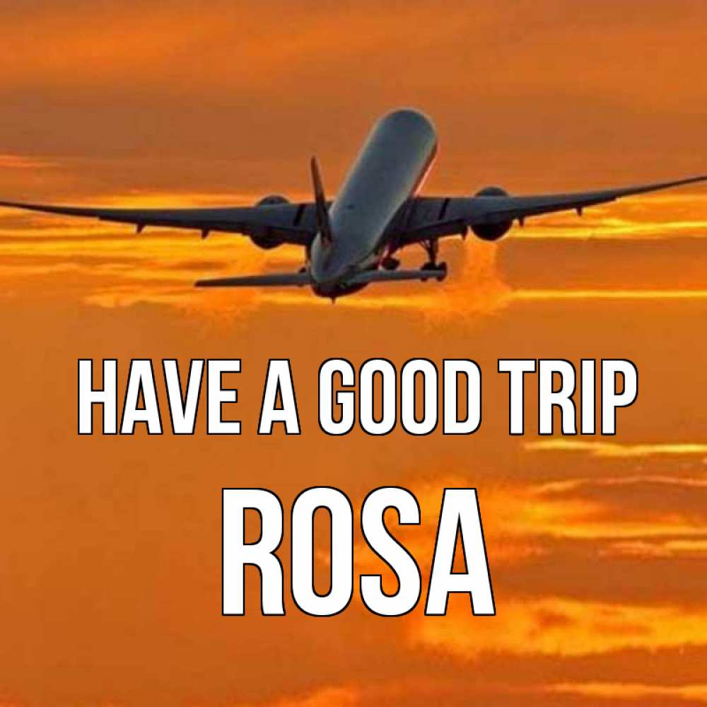 Greetings card с именем, Rosa Have a good trip оранжевое небо Greetings with text for free download 