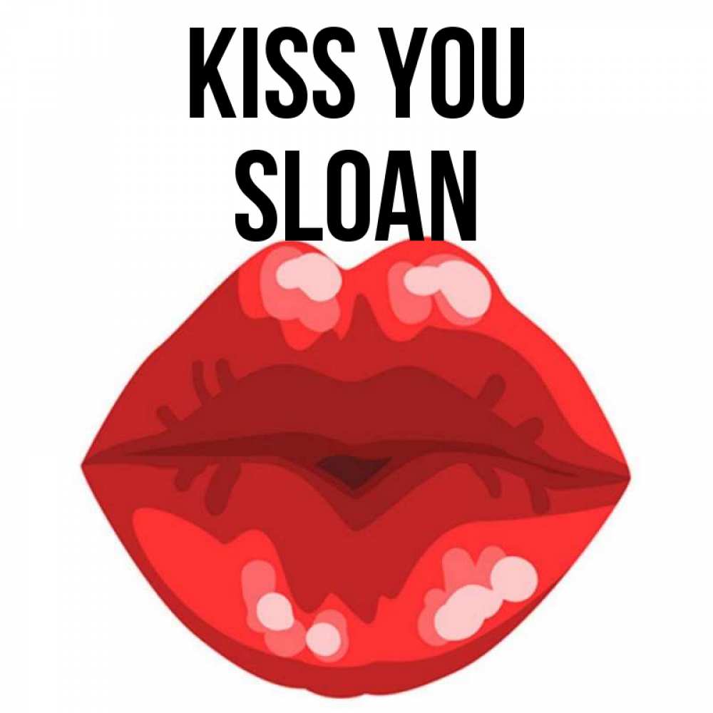 Greetings card с именем, Sloan Kiss you отправить открытку с поцелуем бесплатно и скачать для парня Greetings with text for free download 