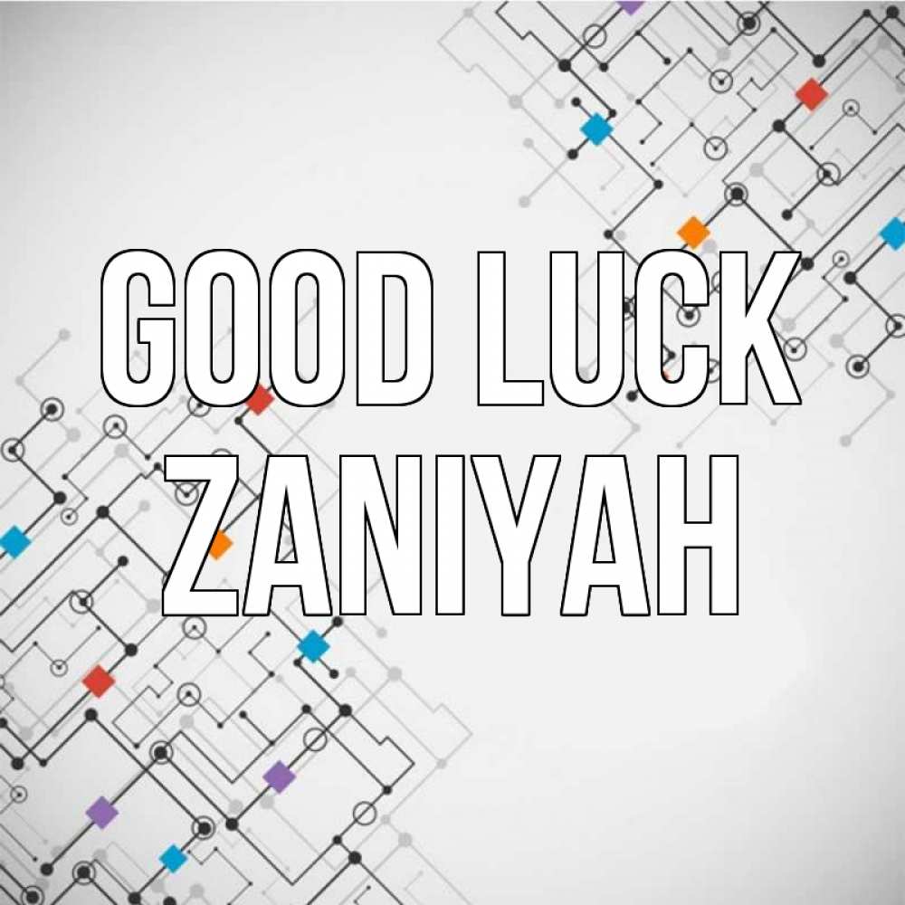 Greetings card с именем, Zaniyah Good luck на удач Greetings with text for free download 