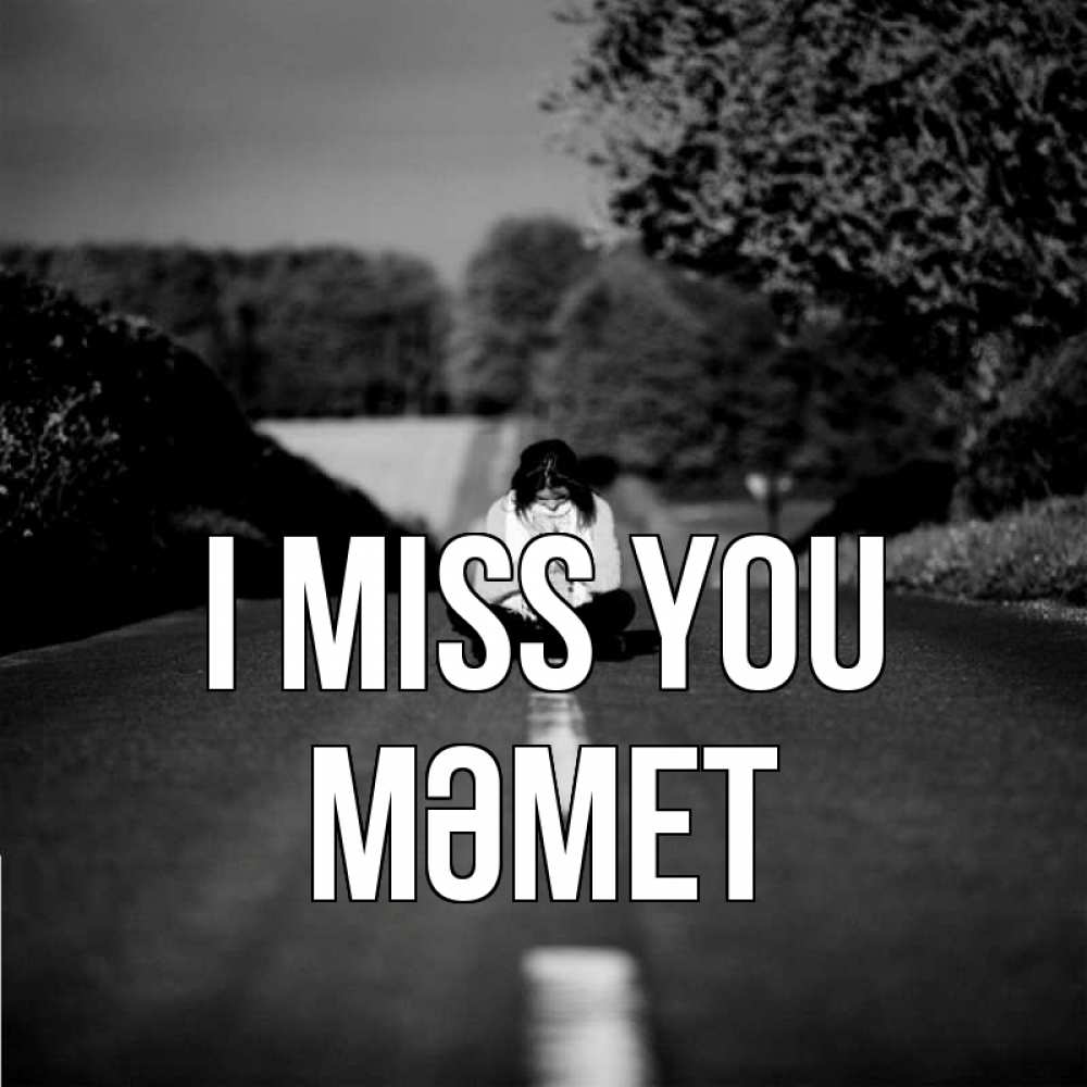 Greetings card с именем, Мәмет I miss you фото Greetings with text for free download 
