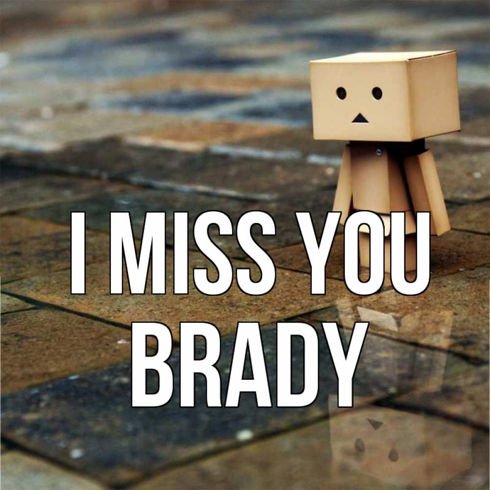 Greetings card с именем, Brady I miss you куколка из картона в стиле майнкрафт Greetings with text for free download 