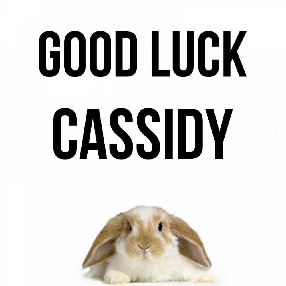 Greetings card с именем, Cassidy Good luck открытки с произвольным текстом который можно вставить в открытку и создать ее самостоятельно бесплатно онлайн Greetings with text for free download 