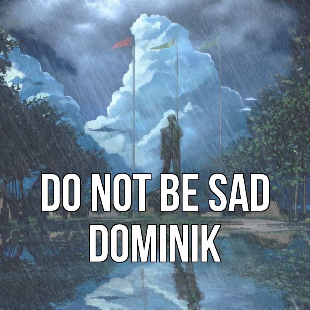 Greetings card с именем, Dominik Do not be sad небо и флаги Greetings with text for free download 