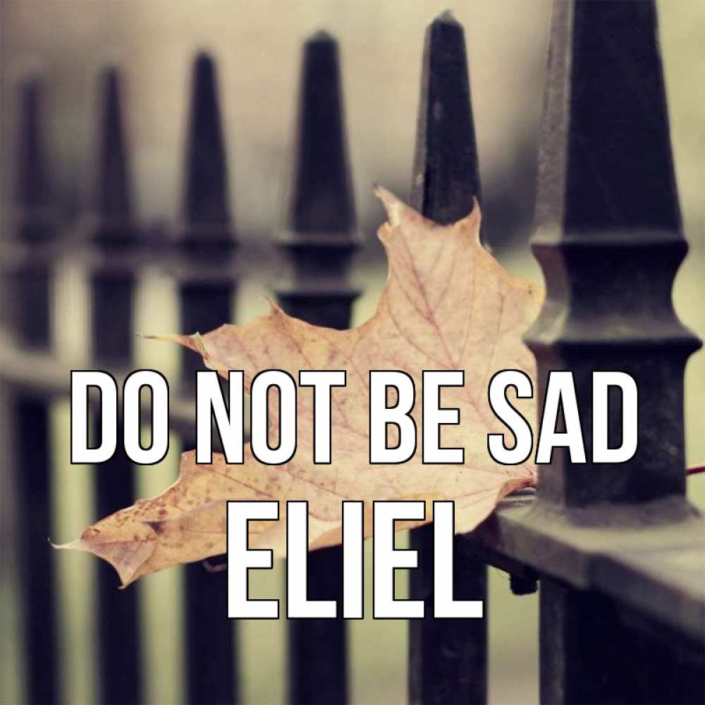 Greetings card с именем, Eliel Do not be sad лист клена Greetings with text for free download 