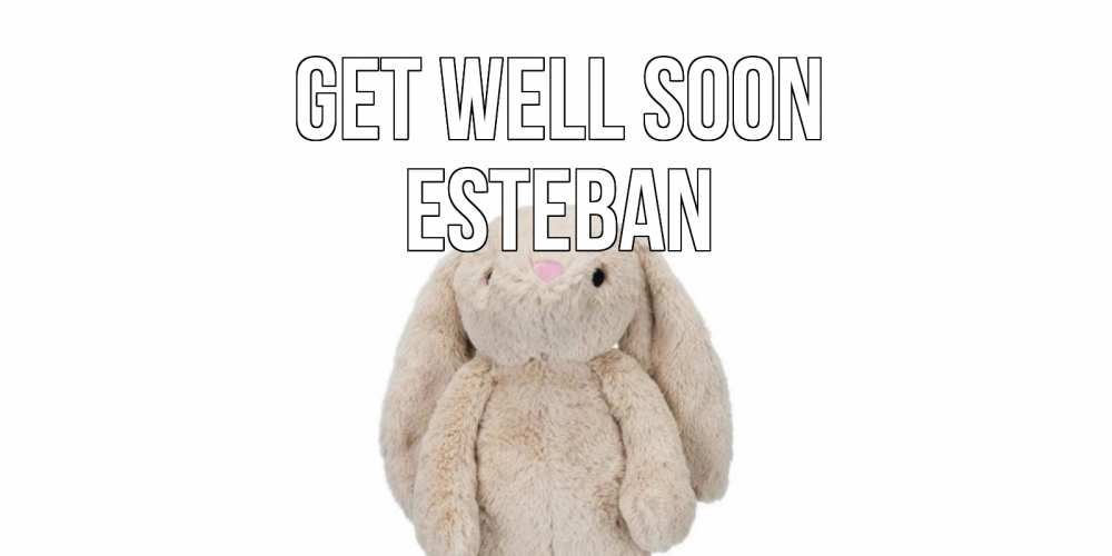Greetings card с именем, Esteban Get well soon не болей Greetings with text for free download 