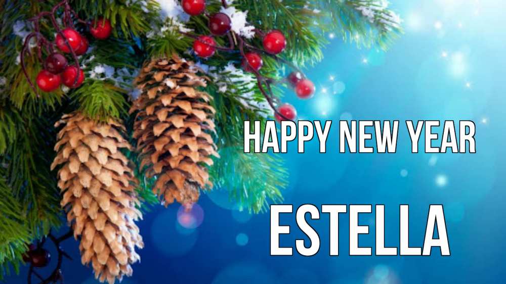 Greetings card с именем, Estella Happy New Year Новый год, ель, шишки Greetings with text for free download 