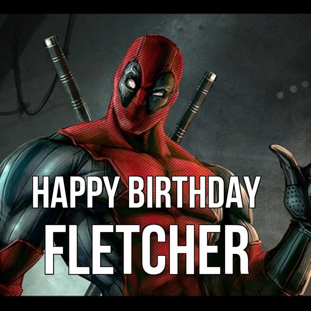 Greetings card с именем, Fletcher Happy Birthday марвел супергерои Greetings with text for free download 