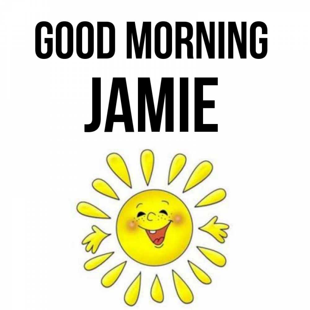 Greetings card с именем, Jamie Good morning улыбка Greetings with text for free download 