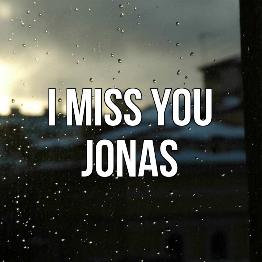 Greetings card с именем, Jonas I miss you капли на стекле Greetings with text for free download 