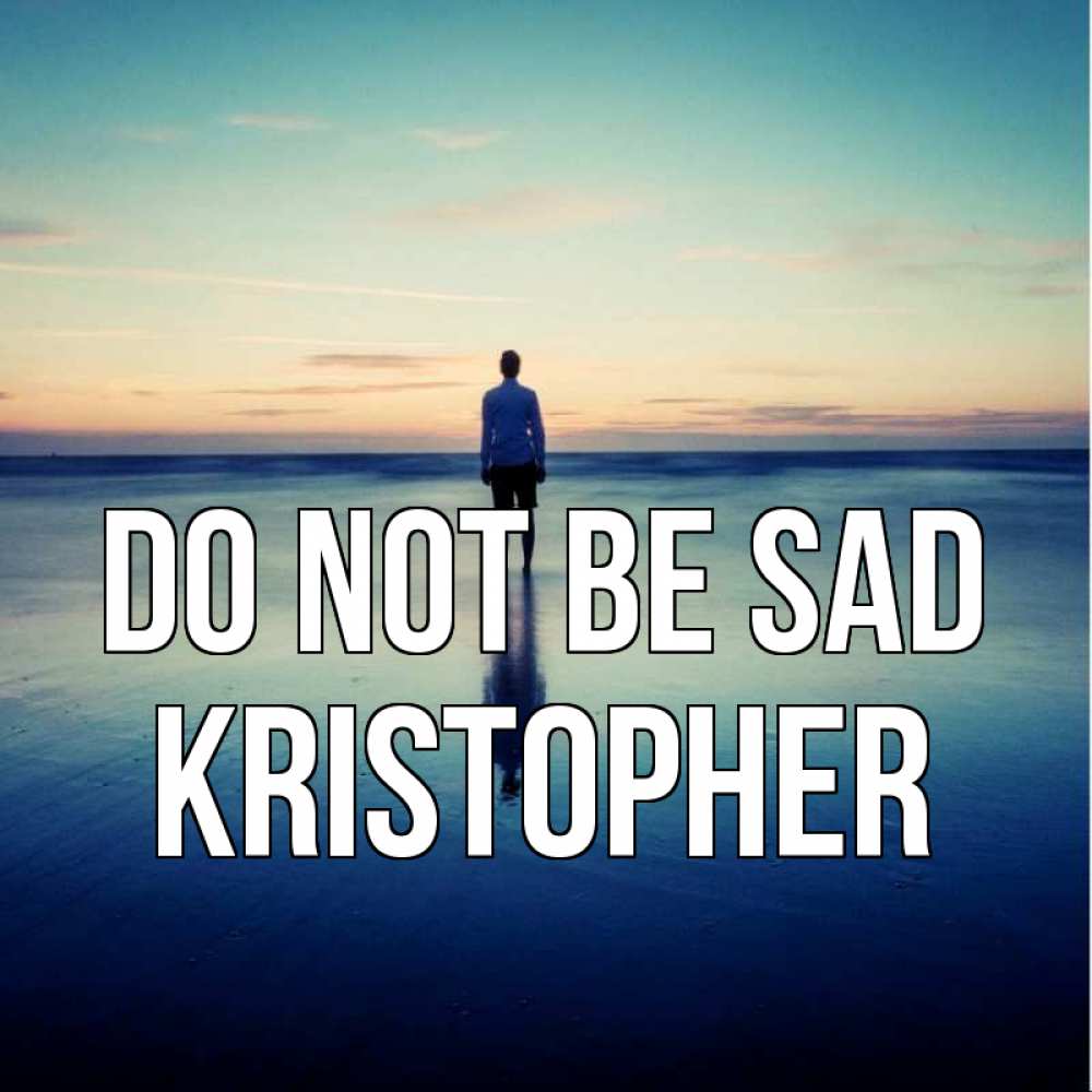 Greetings card с именем, Kristopher Do not be sad небо и гладь льда Greetings with text for free download 