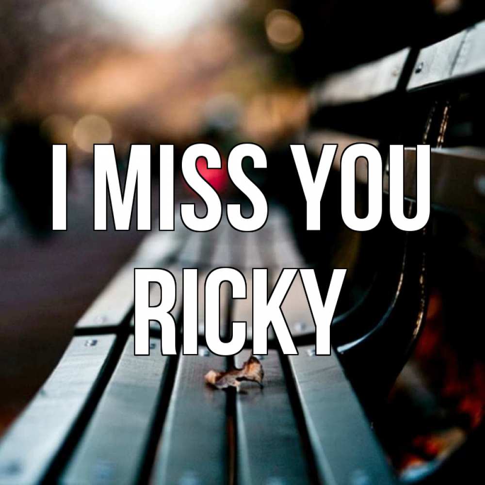 Greetings card с именем, Ricky I miss you приходи скорее Greetings with text for free download 