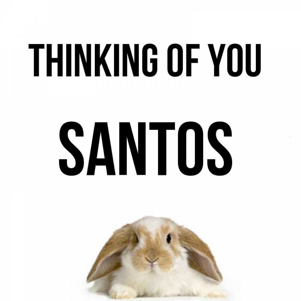Greetings card с именем, Santos Thinking of you подписать своими руками онлайн Greetings with text for free download 