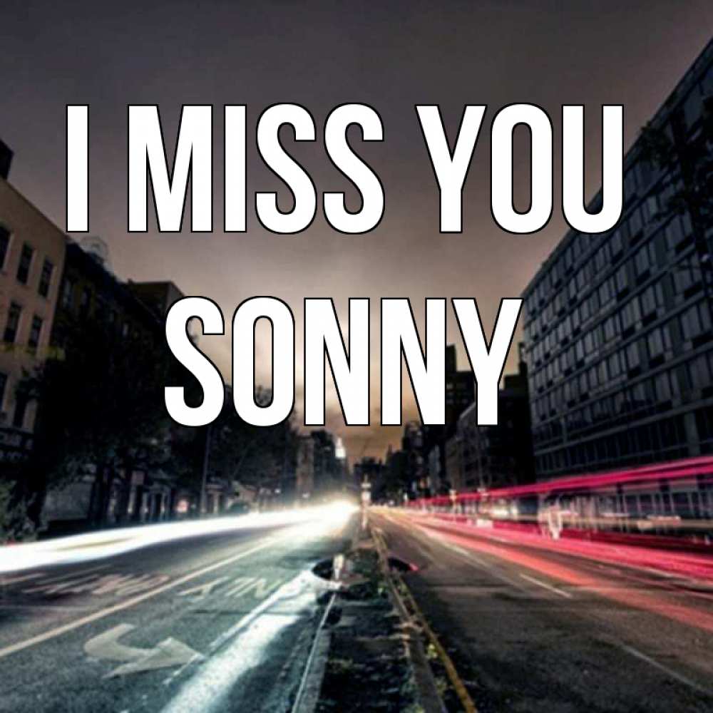 Greetings card с именем, Sonny I miss you приезжай Greetings with text for free download 