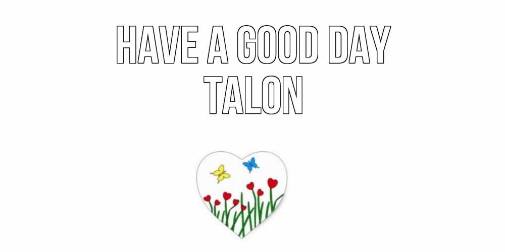 Greetings card с именем, Talon Have a good day позитив Greetings with text for free download 