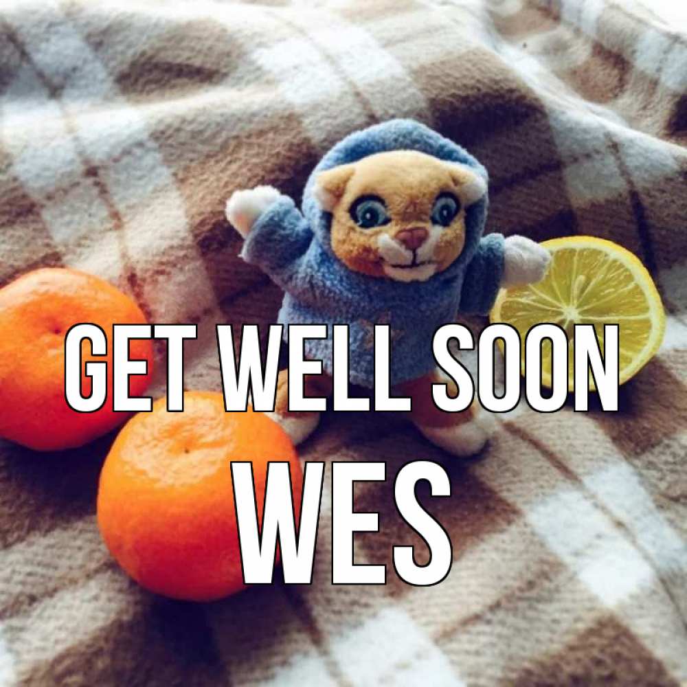 Greetings card с именем, Wes Get well soon вот тебе апельсинка и лимон Greetings with text for free download 