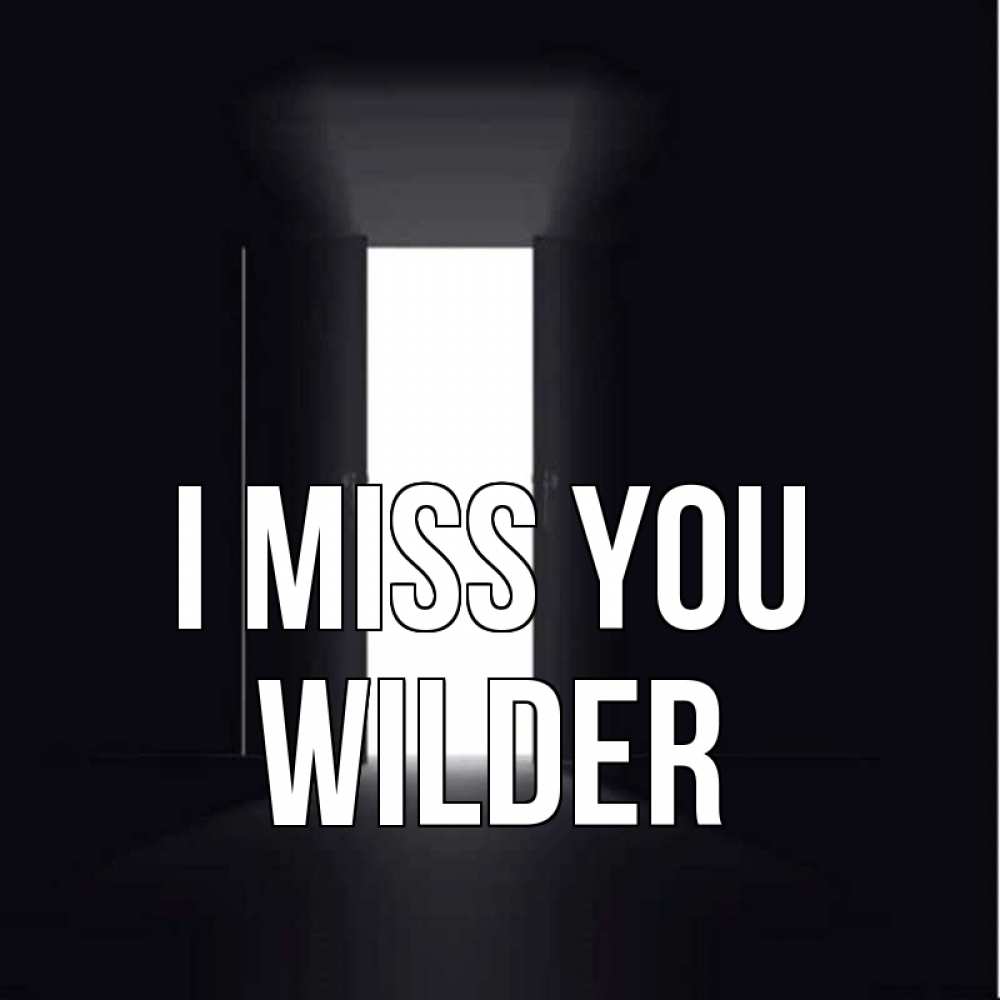 Greetings card с именем, Wilder I miss you дверь и свет Greetings with text for free download 