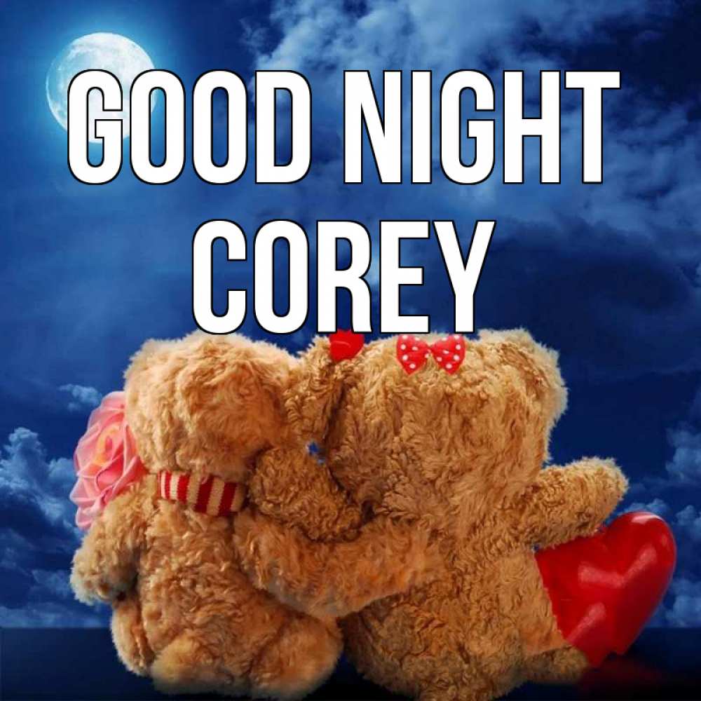 Greetings card с именем, Corey Good night плюшевые Greetings with text for free download 