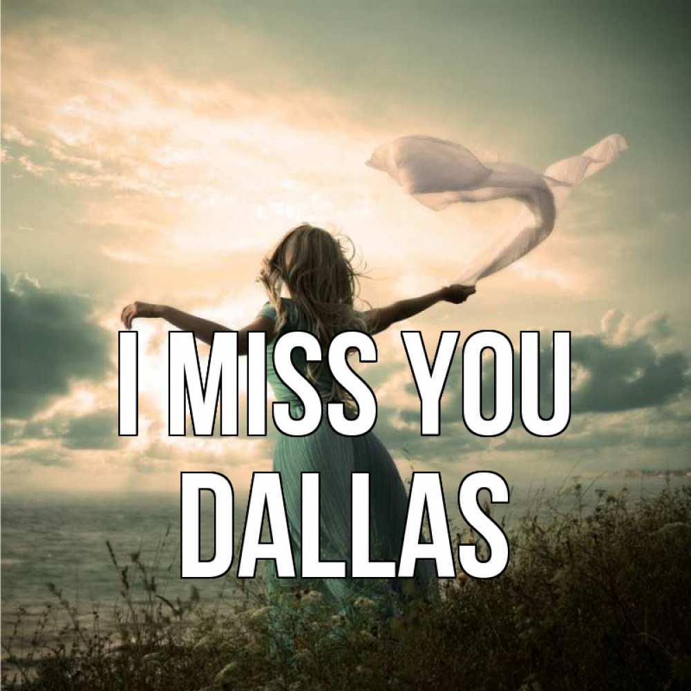 Greetings card с именем, Dallas I miss you белый флаг Greetings with text for free download 