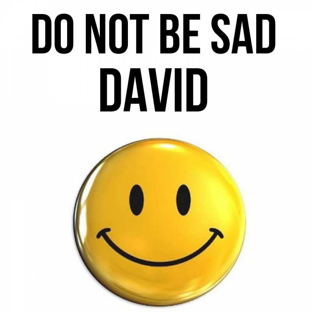 Greetings card с именем, David Do not be sad триде смайл Greetings with text for free download 