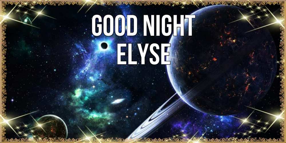 Greetings card с именем, Elyse Good night сладких снов и спокойной ночи Greetings with text for free download 