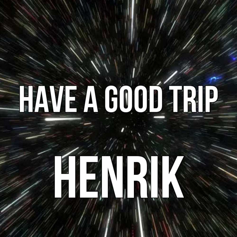 Greetings card с именем, Henrik Have a good trip туннель Greetings with text for free download 