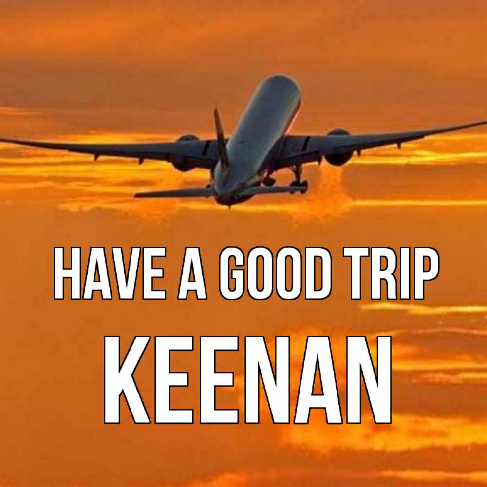 Greetings card с именем, Keenan Have a good trip оранжевое небо Greetings with text for free download 