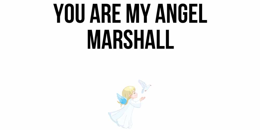 Greetings card с именем, Marshall You are my angel ангел, голубь Greetings with text for free download 