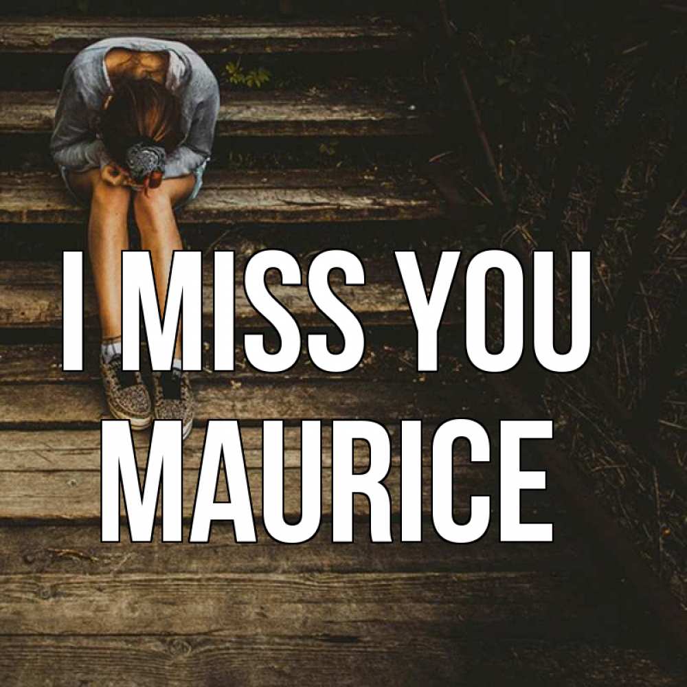Greetings card с именем, Maurice I miss you грущу Greetings with text for free download 